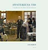 Norup L.: Hysteriens tid. Charcot – Breuer – Freud. Aarhus: Forlaget KLIM, 2013 336 sider. Pris 349 kr. ISBN 978-87-7955-283-8
