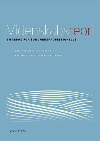 Petersen E.N., Schaffalitzky de Muckadell C.; Videnskabsteori. Lærebog for sundhedsprofessionelle. København. Gads Forlag.2014 250 sider. Pris 299kr. ISBN 978-87-12-04797-1