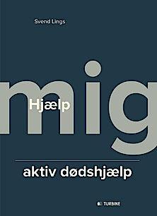 Lings, Svend: Hjælp mig – aktiv dødshjælp. Aarhus. Turbine Forlaget. 2014 180sider. Pris 199kr ISBN 978-87-7141-745-6
