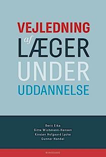 Berit Eika, Gitte Wichmann-Hansen, Kirsten H. Lycke et al. Vejledning af læger under uddannelse Nyt fra Munksgaard, 2015 139 sider Pris: 235 kr.