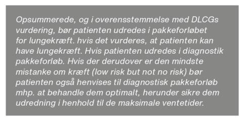 Fig 3. Region Midt spørger i februar, hvordan lavrisikopatienter i spor 3 skal visiteres. Som det ses, er rådet, at de alle umiddelbart skal i spor 1 eller 2. Dansk Lunge Cancer Gruppe følger op ved at præcisere, at ’mistanke kan ikke gradbøjes’ – ’Selv ved mindste mistanke – som det forekommer i differentialdiagnostik – skal patienten i pakke’. Dette synspunkt blev senere modificeret, men det endelige råd er fortsat uklart.
